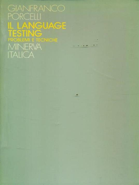 Il language Testing. Problemi e tecniche - Gianfranco Porcelli - 2