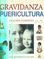 Gravidanza e puericultura. Guida completa dal concepimento ai sei anni