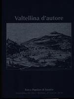 Valtellina d'autore: L'avventura in Valtellina