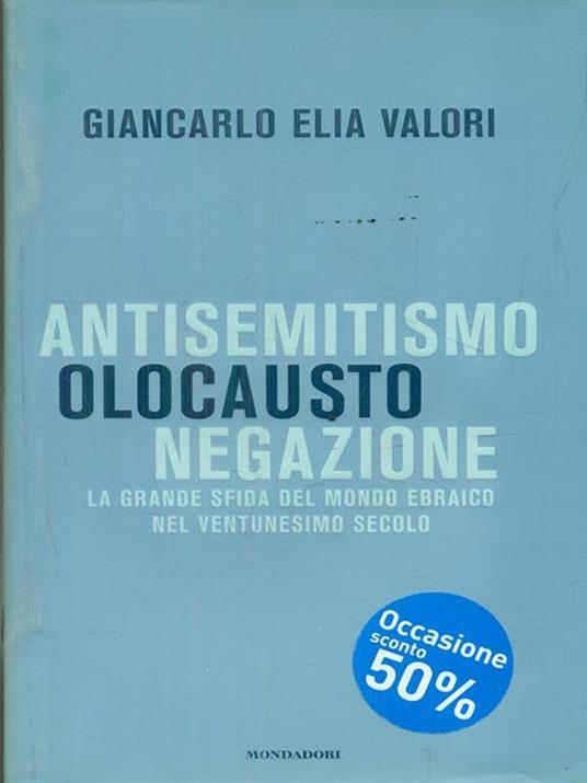 Antisemitismo, olocausto, negazione. La grande sfida del mondo ebraico nel ventunesimo secolo - Giancarlo Elia Valori - copertina