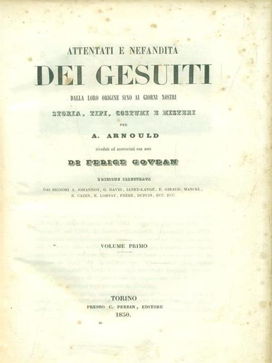 Attentati e nefandità dei Gesuiti. Volume 1 - A. Arnould - copertina