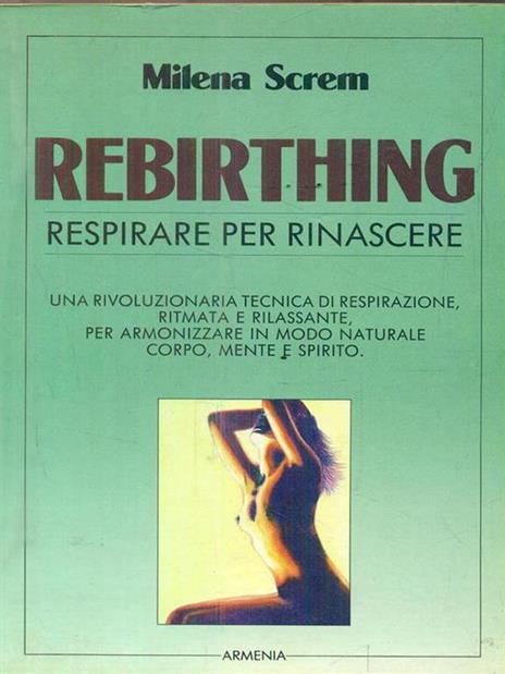 Rebirthing. Respirare per rinascere - Milena Screm - 3