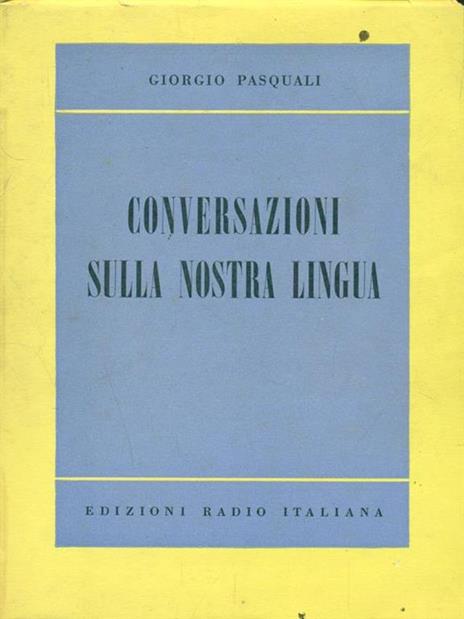 Conversazioni sulla nostra lingua - Giorgio Pasquali - 2
