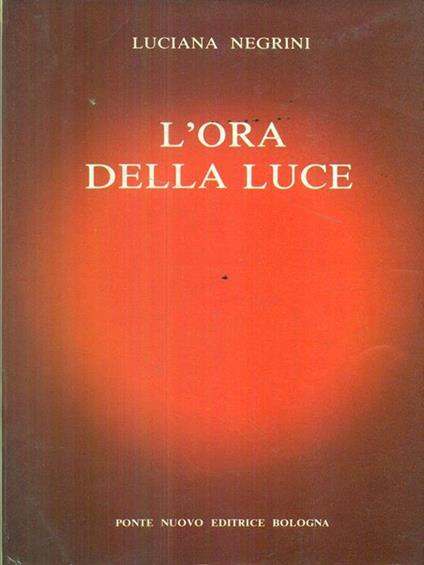 L' ora della luce - Luciana Negrini - copertina