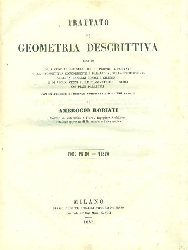 Trattato di Geometria Descrittiva. Tomo I Testo