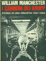I  cannoni dei Krupp. Storia di una dinastia 1587-1968