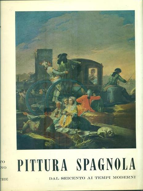 Pittura spagnola dal Seicento ai tempi moderni. Volume 2 - Antonio Bonet Correa - 2