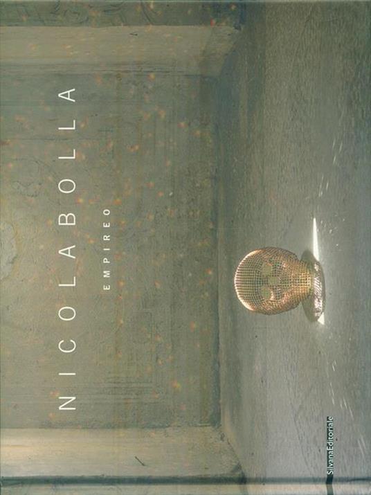 Nicola Bolla. Empireo. Catalogo della mostra (Milano 6 maggio- 30 giugno, 2008). Ediz. italiana e inglese - Luca Beatrice - copertina