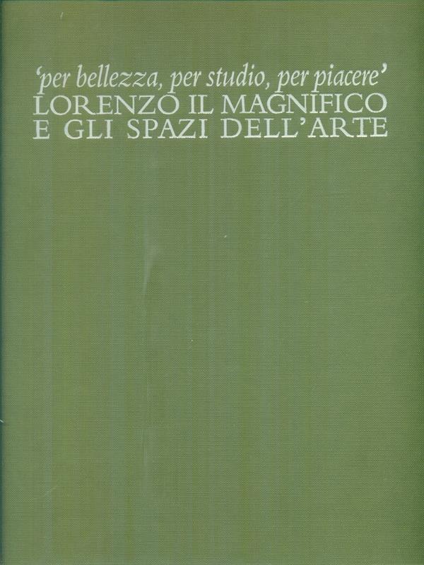 Lorenzo il Magnifico e gli spazi dell'arte