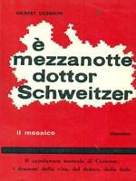 è mezzanotte dottor Schweitzer