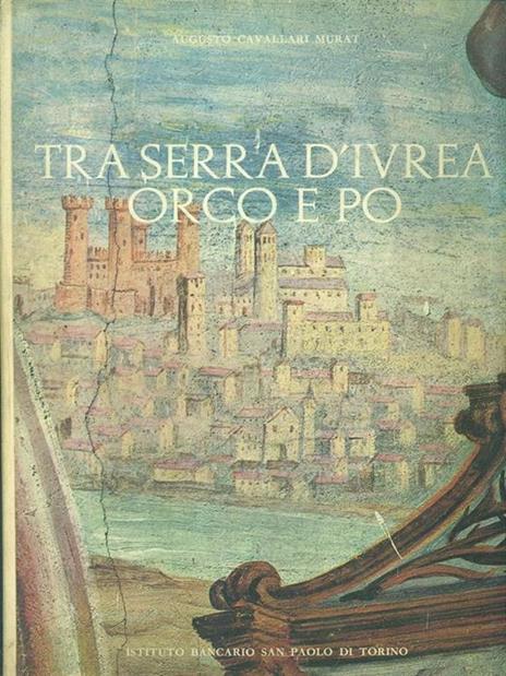 Tra Serra d'Ivrea Orco e Po - Augusto Cavallari Murat - copertina