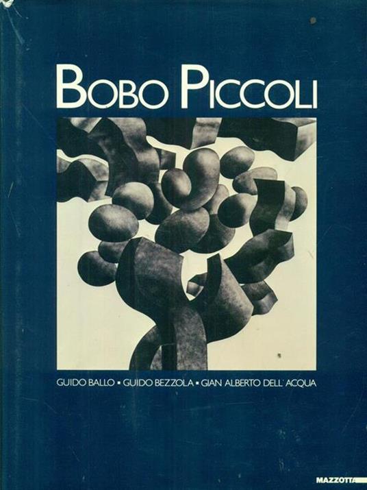 Bobo Piccoli. Ediz. illustrata - Guido Ballo,Guido Bezzola,G. Alberto Dell'Acqua - copertina