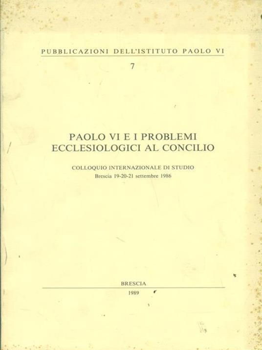 Paolo VI e i problemi ecclesiologici al Concilio - 2