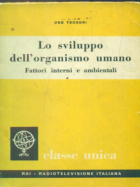 Lo sviluppo dell'organismo umano - Ugo Teodori - 2