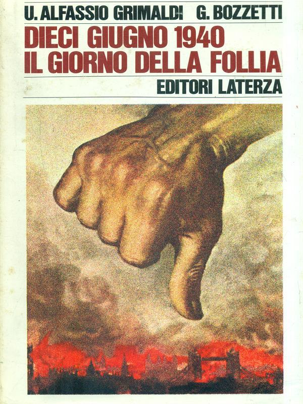 Dieci Giugno 1940 Il giorno della follia