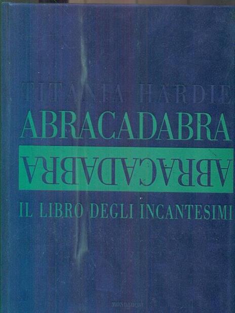 Abracadabra. Il libro degli incantesimi - Titania Hardie - copertina