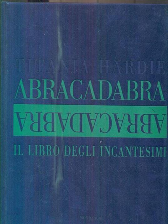 Abracadabra. Il libro degli incantesimi - Titania Hardie - 2