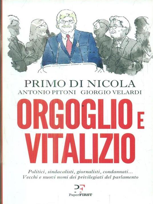 Orgoglio e vitalizio - Primo Di Nicola,Antonio Pitoni,Giorgio Velardi - copertina