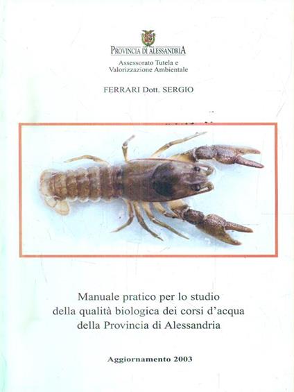 Manuale pratico per lo studio della qualità biologica dei corsi d'acqua della Provincia di Alessandria - Sergio Ferrari - copertina