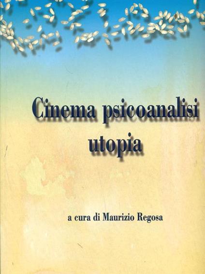 Cinema Psicoanalisi Utopia - Maurizio Regosa - copertina