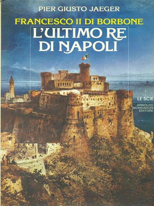 Francesco II di Borbone. L'ultimo re di Napoli - P. Guisto Jaeger - copertina