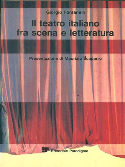 Il teatro italiano fra scena e letteratura - Giorgio Fontanelli - copertina