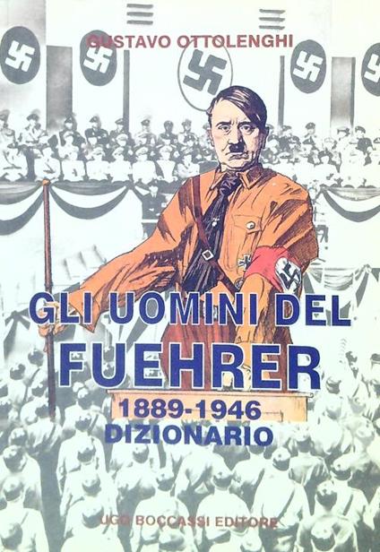 Gli uomini del Fuehrer 1889-1946 Dizionario - Gustavo Ottolenghi - copertina