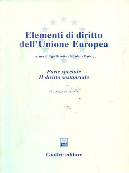 Elementi di diritto dell'Unione Europea. Parte speciale. Il diritto sostanziale - Ugo Draetta - copertina