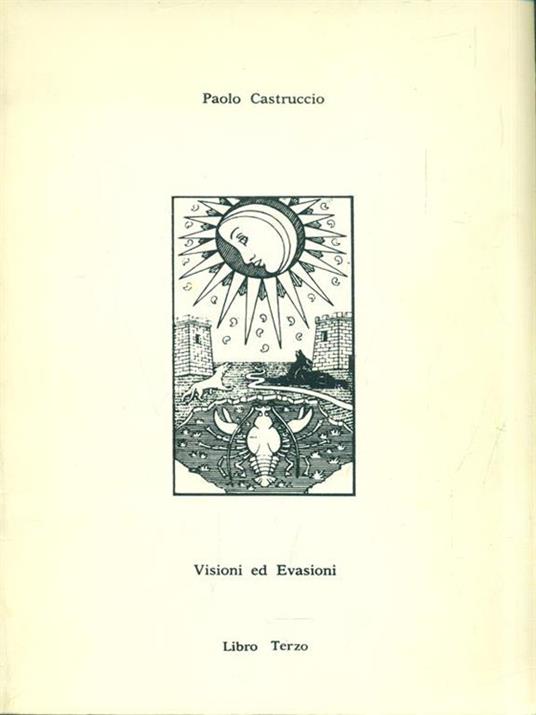 Visioni ed Evasioni. Libro terzo - Paolo Castruccio - copertina