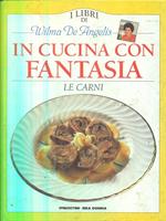 In cucina con la fantasia. Le Carni