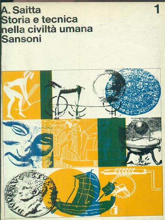 Storia e tecnica nella civiltà umana. vol 1 - Armando Saitta - copertina