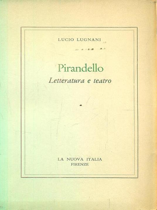 Pirandello letteratura e teatro - Lucio Lugnani - 3