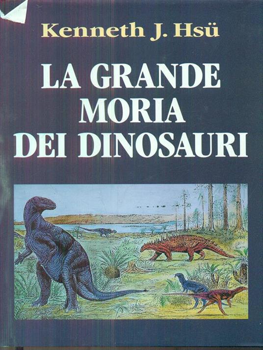 La grande moria dei dinosauri - Kenneth J. Hsu - copertina