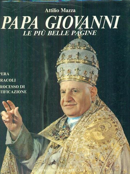 Papa Giovanni. Le più belle pagine - Attilio Mazza - copertina