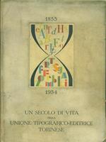 1855-1954 Un secolo di vita della Unione Tipografica Editrice Torinese