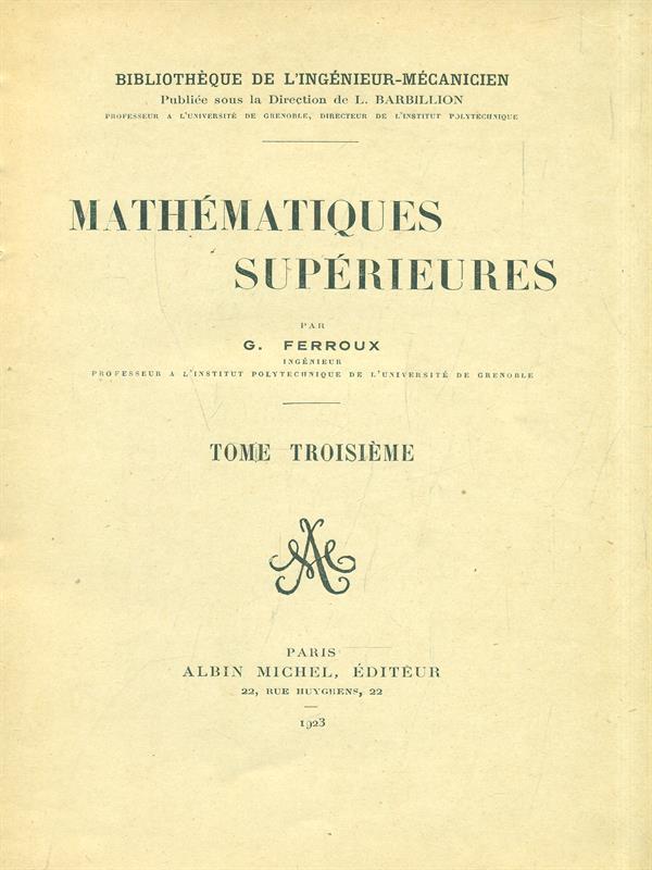 Mathématoques supérieures. Tome Troisoèeme
