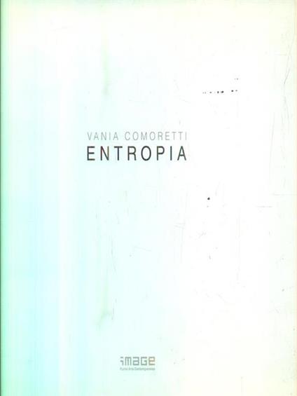 Vania Comoretti. Entropia - Maurizio Sciaccaluga - copertina