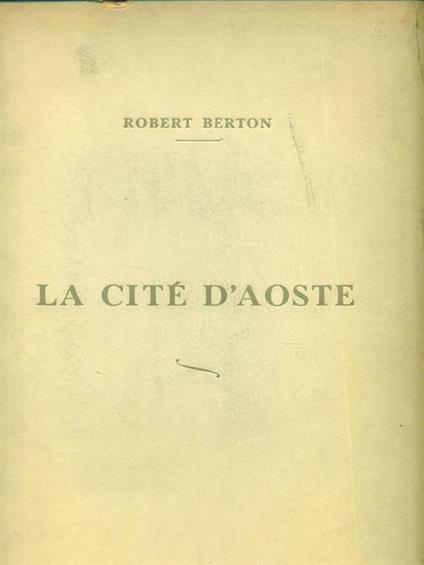 La Cité D'Aoste et les cotumes valdotains - Robert Berton - copertina