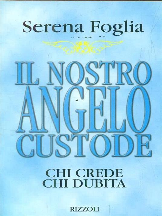 Il nostro angelo custode. Chi crede chi dubita - Serena Foglia - copertina