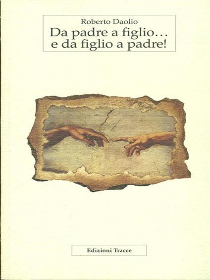 Da padre a figlio.. e da figlio a padre! - Roberto Daolio - copertina