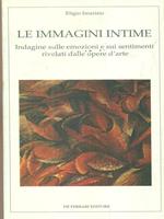 Le immagini intime. Indagine sulle emozioni e sui sentimenti rivelati dalle opere d'arte