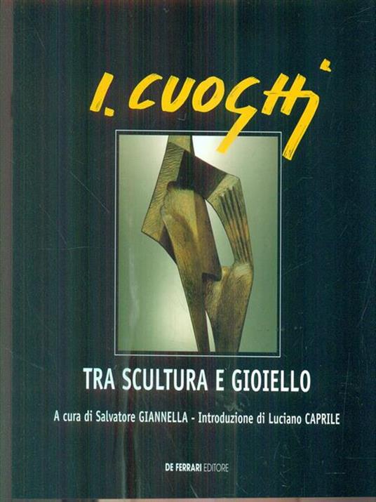 Ilario Cuoghi. Tra scultura e gioiello. Catalogo - Salvatore Giannella - copertina