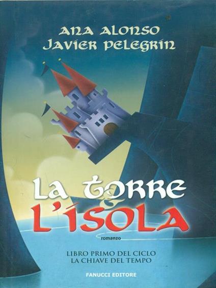La torre e l'isola - Ana Alonso,Javier Pelegrín - copertina