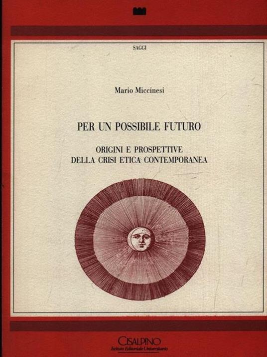 Per un possibile futuro. Origini e prospettive della crisi etica contemporanea - Mario Miccinesi - copertina