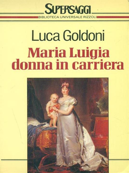 Maria Luigia donna in carriera - Luca Goldoni - 4