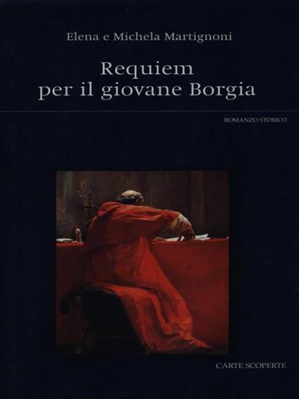 Requiem per il giovane Borgia - Elena Martignoni,Michela Martignoni - copertina