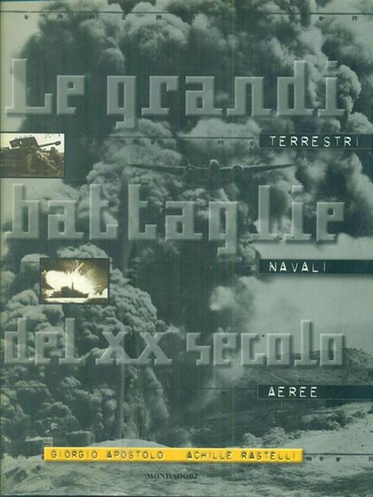 Le grandi battaglie del XX secolo - Giorgio Apostolo,Achille Rastelli - copertina