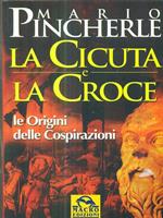 La cicuta e la croce. Le origini delle cospirazioni