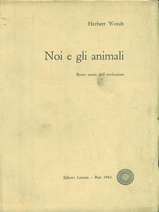 Noi e gli animali - Herbert Wendt - 3