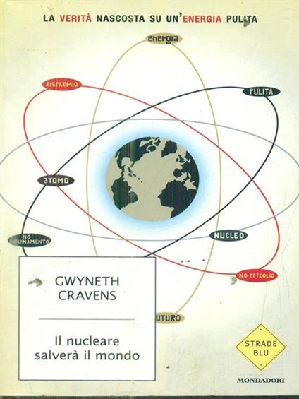 Il nucleare salverà il mondo. La verità nascosta su un'energia pulita - Gwyneth Cravens - copertina